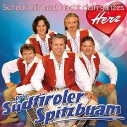 Original Südtiroler Spitzbuam: Schenk mir heut Nacht dein ganzes Herz CD