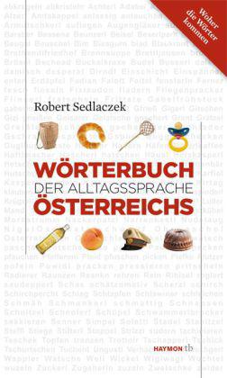 Wörterbuch der Alltagssprache Österreichs (Robert Sedlaczek)