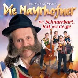 Die Mayrhofner: Mit Schnurrbart, Hut und Geige CD