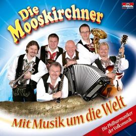 Die Mooskirchner: Mit Musik um die Welt CD