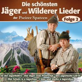 Pseirer Spatzen: Die schönsten Jäger und Wilderer Lieder 2. CD