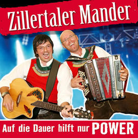 Zillertaler Mander: Auf die Dauer hilft nur Power CD