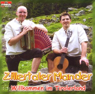 Zillertaler Mander: Willkommen im Tirolerland CD