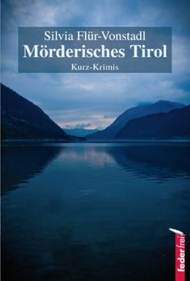 Mörderisches Tirol - Alpenkrimis