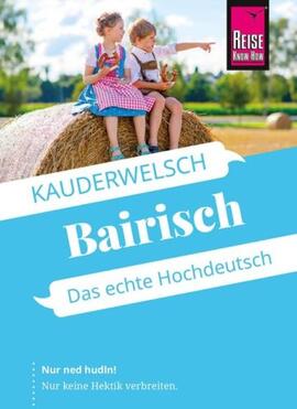Bairisch das echte Hochdeutsch