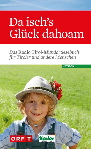 Da isch's Glück dahoam - tyrolská němčina