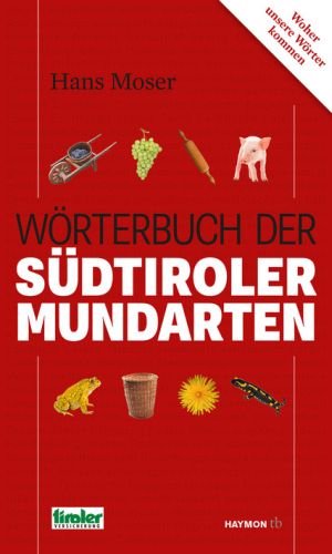Dialekt Jižní Tyrolsko - Wörterbuch der Südtiroler Mundarten