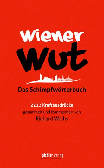 Wiener Wut - Das Schimpfwörterbuch