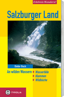Salzburger Land: An wilden Wassern. Wildbäche Klammen Wasserfälle