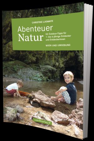 Abenteuer Natur: Wien Niederösterreich Burgenland mit Kindern